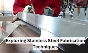 Exploring Stainless Steel Fabrication Techniques